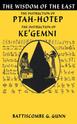 The Wisdom Of The East: The Instruction Of Ptah-hotep and The Instruction Of Ke'gemni: The Oldest Books In The World  - Book