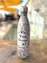 Shades Of Color "Fix Your Crown and Drink It Down!" Large Travel Stainless Steal Bottles 