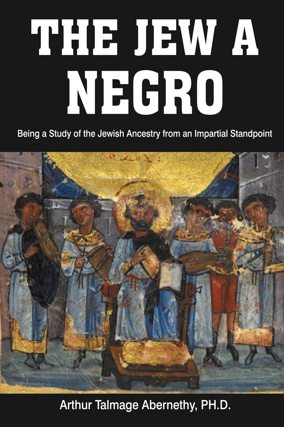The Jew A Negro by Arthur Talmage PH.D. Book Shades of