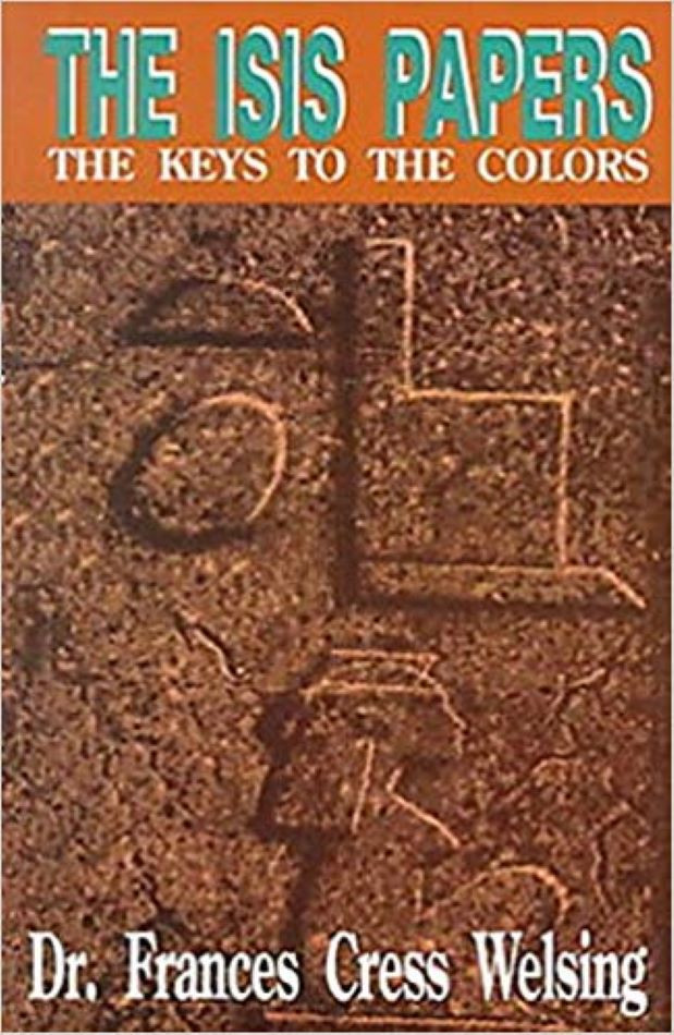 The Isis Papers The Keys To The Colors by Dr. Frances Cress Welsing