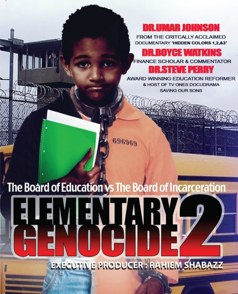 Elementary Genocide 2 - The Board of Education vs The Board of Incarceration. Featuring interviews with noted educator and Black psychologist Dr. Umar Johnson, 