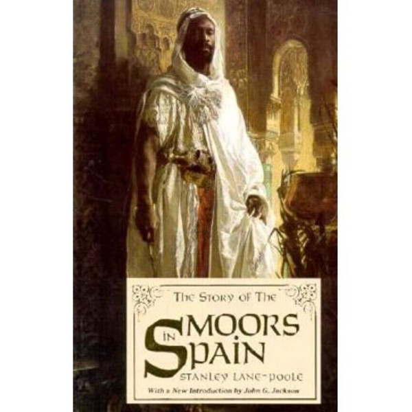 The Story of the Moors in Spain by Stanley Lane-Poole - Book