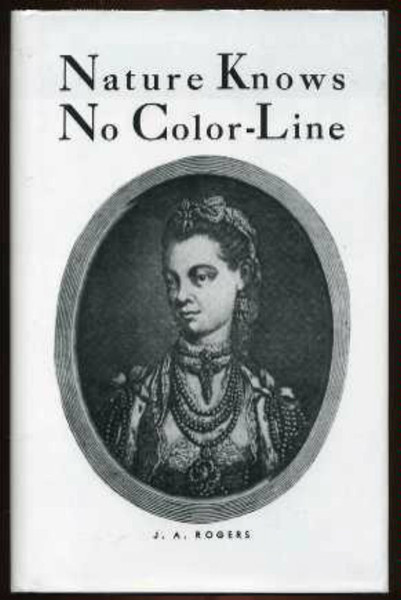 Nature Knows No Color-Line: Research into the Negro Ancestry in the White Race by J.A. Rogers - Book