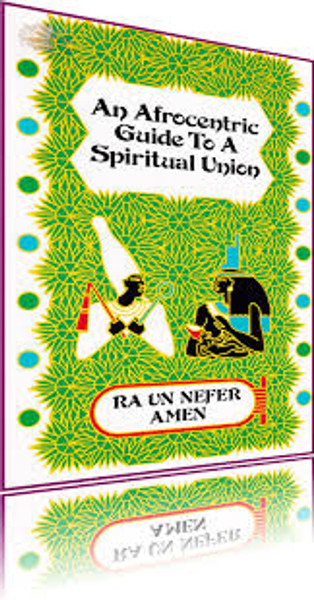 An Afrocentric Guide To A Spiritual Union by Ra Un Nefer Amen - Book