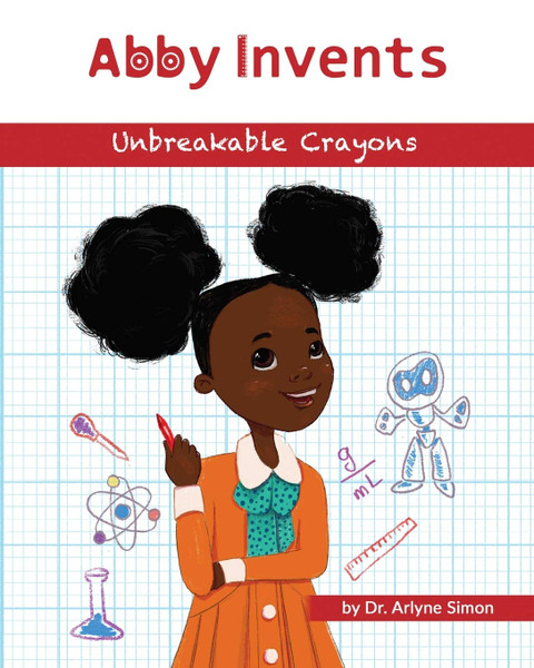 Abby Invents Unbreakable Crayons by Dr. Arlyne Simon - Book//HB
