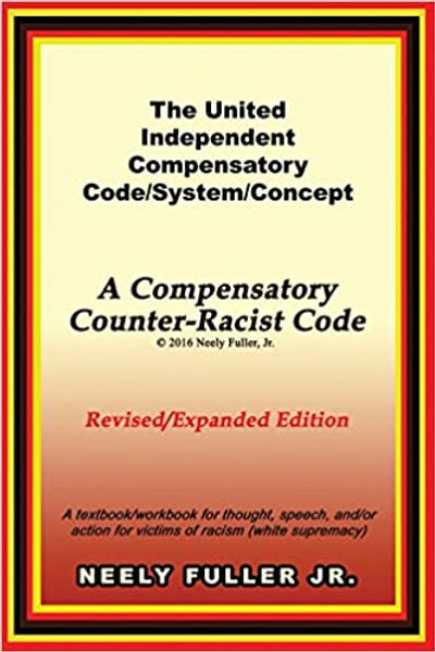 The United-Independent Compensatory Code/System Concept A Compensatory Counter-Racist Code By: Neely Fuller, Jr.