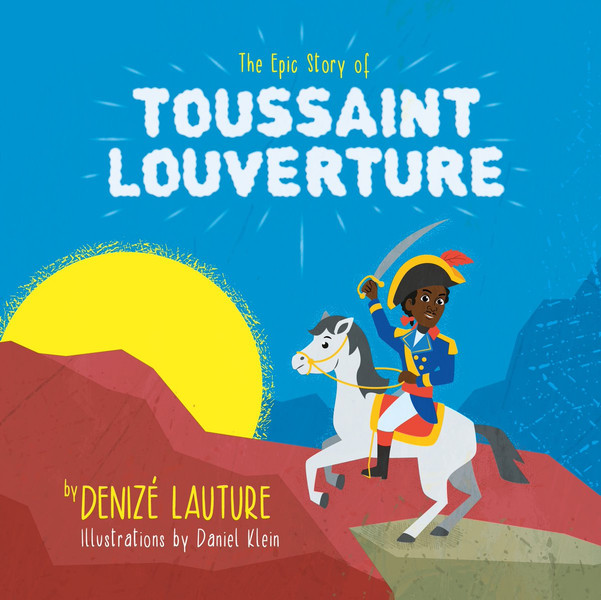 The Epic Story of Toussaint Louverture