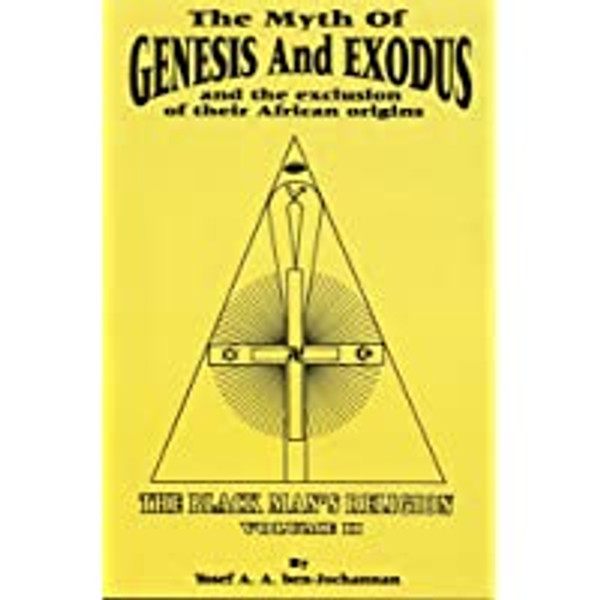 The Myth of Genesis and Exodus and the Exclusion of their African Origins: The Black Man's Religion Vol II by Yosef A. A. Ben-Jochannan