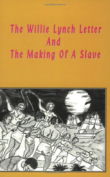 The Willie Lynch Letter And The Making Of A Slave by Lushena Books