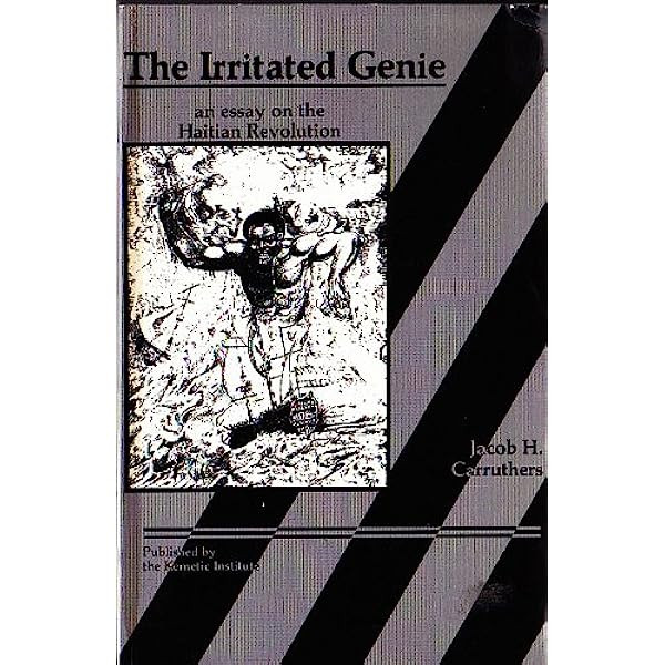 Irritated Genie | An Essay On The Haitian Revolution by Jacob H. Carruthers