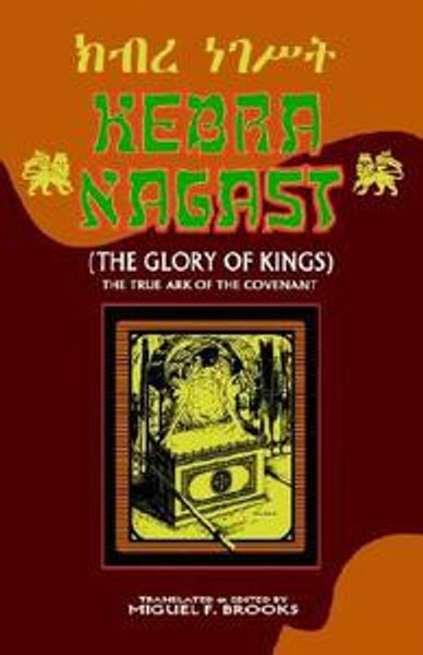 Kebra Nagast (The Glory Of Kings) By Miguel F. Brooks