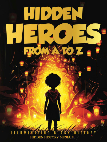Hidden Hearos From A to Z by Hidden History Museum HB