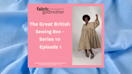 The Great British Sewing Bee - Series 10 Episode 1