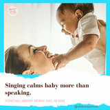  Singing soothes baby way more than speaking!