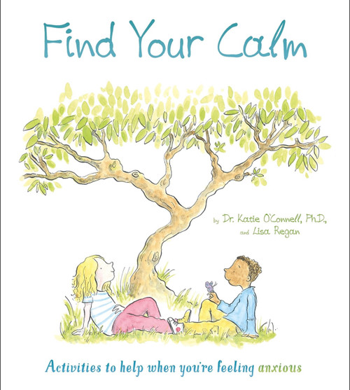 Find Your Calm: Activities To Help When You're Feeling Anxious - For Kids