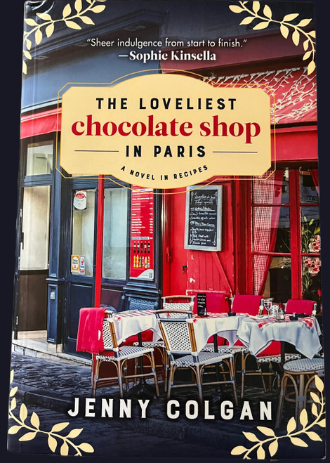 The Loveliest Chocolate Shop in Paris: A Novel in Recipes - Paperback