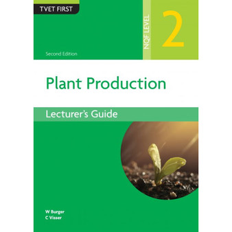TVET First Plant Production NQF Level 2 Lecturer's Guide (2nd edition) - ISBN 9781779971388