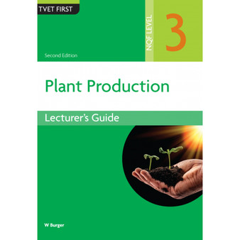 TVET First Plant Production NQF Level 3 Lecturer's Guide (2nd edition) - ISBN 9781779972262