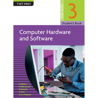 DIGITAL - TVET First Computer Hardware and Software NQF Level 3 Student's eBook (Web PDF) - ISBN 9781430808107