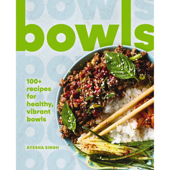 Bowls: 100+ Recipes for Healthy, Vibrant Bowls - ISBN 9781400346431