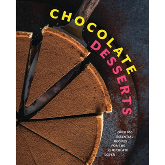 Chocolate Desserts: Over 100 Essential Recipes for the Chocolate Lover - ISBN 9781646434244
