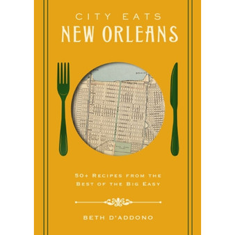 City Eats: New Orleans: 50 Recipes from the Best of Crescent City - ISBN 9781400340682