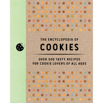 The Encyclopedia of Cookies: Over 500 Tasty Recipes for Cookie Lovers of All Ages - ISBN 9781646431809