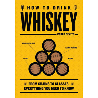 How to Drink Whiskey: From Grains to Glasses, Everything You Need to Know - ISBN 9781400340590