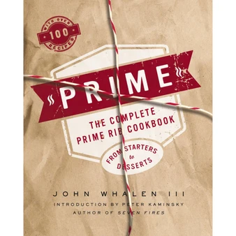 Prime: The Complete Prime Rib Cookbook - ISBN 9781604335958