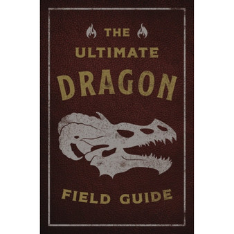 The Ultimate Dragon Field Guide: The Fantastical Explorer's Handbook - ISBN 9781646434442
