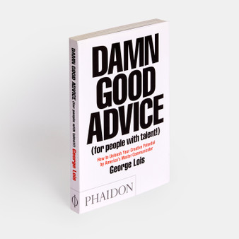 Damn Good Advice (For People with Talent!): How To Unleash Your Creative Potential by America's Master Communicator - ISBN 9780714863481
