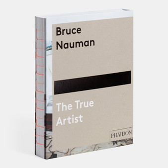 Bruce Nauman: The True Artist - ISBN 9780714849959
