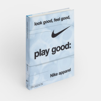Look Good, Feel Good, Play Good: Nike Apparel - ISBN 9781838669072