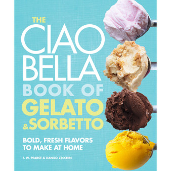 The Ciao Bella Book of Gelato and Sorbetto - ISBN 9780307464989