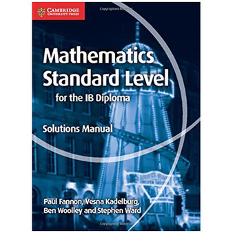 Cambridge Mathematics for the IB Diploma: Mathematics Standard Level Solutions Manual - ISBN 9781107579248