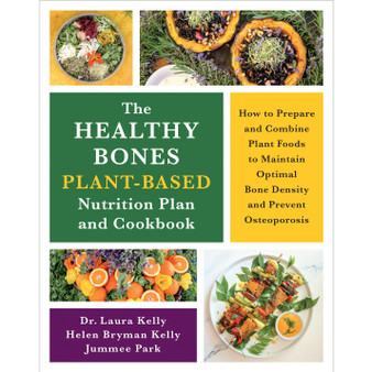 The Healthy Bones Plant-Based Nutrition Plan and Cookbook - ISBN 9781645022268