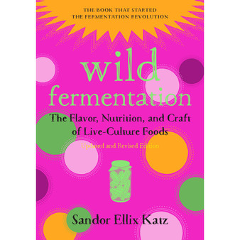 Wild Fermentation (2nd edition) - ISBN 9781603586283