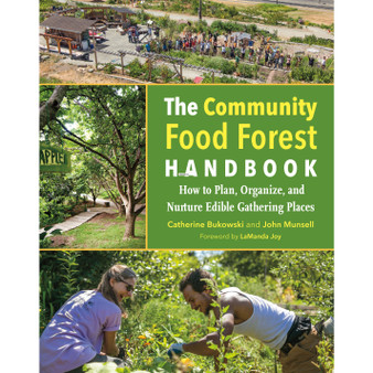 The Community Food Forest Handbook - ISBN 9781603586443