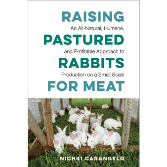 Raising Pastured Rabbits for Meat - ISBN 9781603588324
