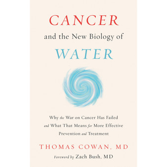 Cancer and the New Biology of Water - ISBN 9781603588812