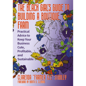 The Black Girl's Guide to Building a Boutique Farm - ISBN 9781645023548