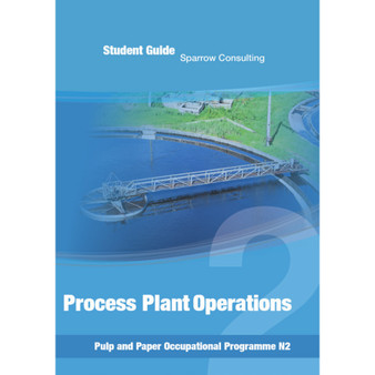 Sparrow Consulting Process Plant Operations N2 Student Guide (Pulp and Paper Occupational Programme) - ISBN 9780992213428