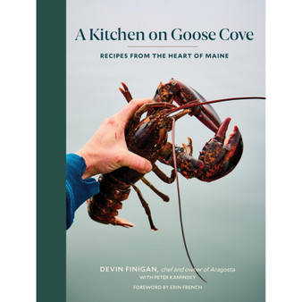 A Kitchen on Goose Cove: Recipes from the Heart of Maine - ISBN 9781648294075