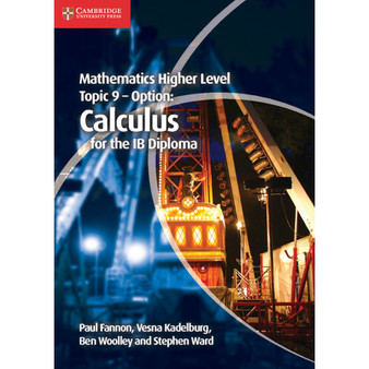 Cambridge Mathematics Higher Level for the IB Diploma: Option Topic 9: Calculus - ISBN 9781107632899