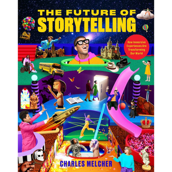 The Future of Storytelling: How Immersive Experiences Are Transforming Our World - ISBN 9781648293832