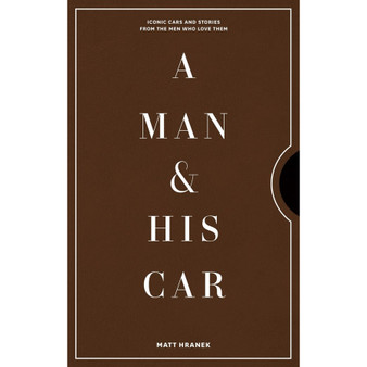 A Man & His Car: Iconic Cars and Stories from the Men Who Love Them - ISBN 9781579658922