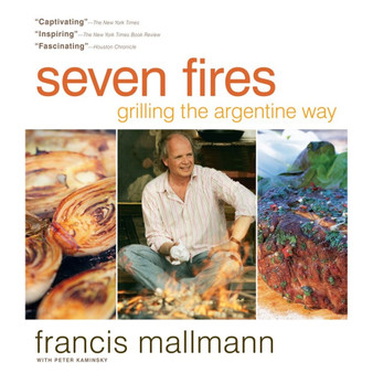 Seven Fires: Grilling the Argentine Way - ISBN 9781579653545