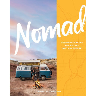 Nomad: Designing a Home for Escape and Adventure - ISBN 9781579658137