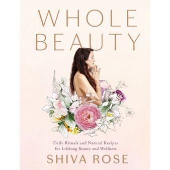 Whole Beauty: Daily Rituals and Natural Recipes for Lifelong Beauty and Wellness - ISBN 9781579657727