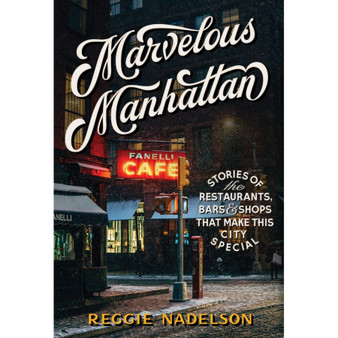 Marvelous Manhattan: Stories of the Restaurants, Bars, and Shops That Make This City Special - ISBN 9781579659790